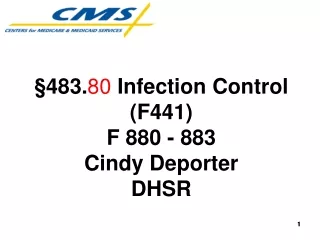 §483. 80  Infection Control (F441) F 880 - 883 Cindy Deporter DHSR
