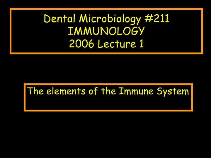 dental microbiology 211 immunology 2006 lecture 1