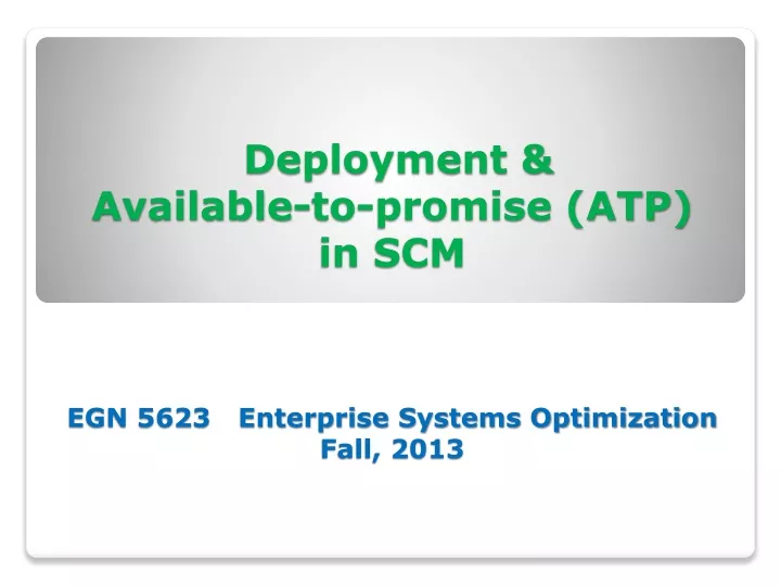 deployment available to promise atp in scm egn 5623 enterprise systems optimization fall 2013