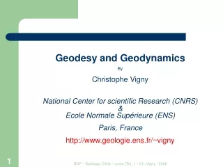 Geodesy and Geodynamics By  Christophe Vigny National Center for scientific Research (CNRS) &amp;