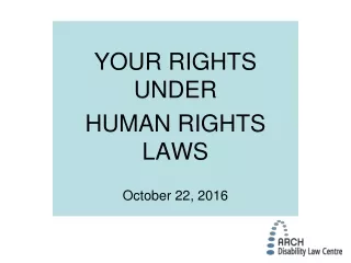 YOUR RIGHTS UNDER HUMAN RIGHTS LAWS October 22, 2016