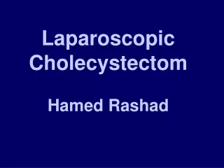 Laparoscopic Cholecystectom        Hamed Rashad
