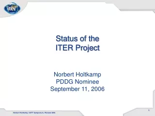 Status of the ITER Project Norbert Holtkamp PDDG Nominee September 11, 2006