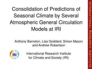 Anthony Barnston, Lisa Goddard, Simon Mason and Andrew Robertson  International Research Institute