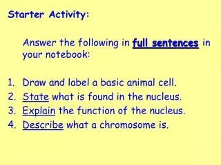 Starter Activity:  	Answer the following in  full sentences in your notebook: