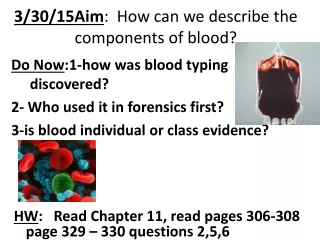 3/30/15Aim :  How can we describe the components of blood?