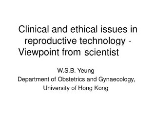 Clinical and ethical issues in reproductive technology - Viewpoint from embryologist