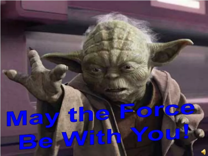 may the force be with you