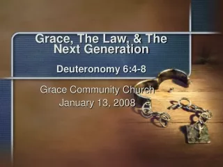 Grace, The Law, &amp; The Next Generation Deuteronomy 6:4-8