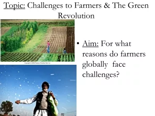 Topic:  Challenges to Farmers &amp; The Green Revolution