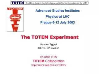 Karsten Eggert CERN, EP Division on behalf of the TOTEM  Collaboration