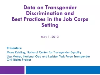 Presenters: 	 Mara Keisling, National Center for Transgender Equality