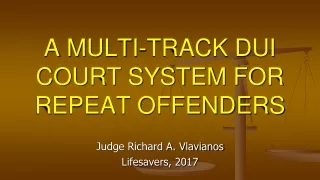 A MULTI-TRACK DUI COURT SYSTEM FOR REPEAT OFFENDERS