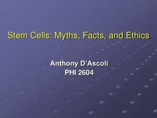 Stem Cells: Myths, Facts, and Ethics