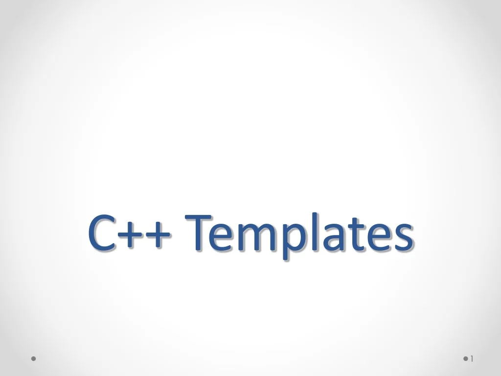 PPT - Evolution of Reusability and Genericity in C++ Templates ...