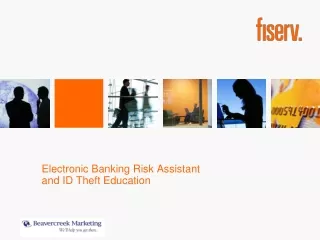 Electronic Banking Risk  Assistant  and ID Theft  Education