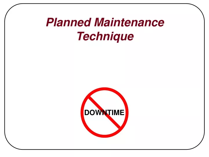 planned maintenance technique