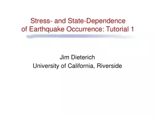 Stress- and State-Dependence  of Earthquake Occurrence: Tutorial 1