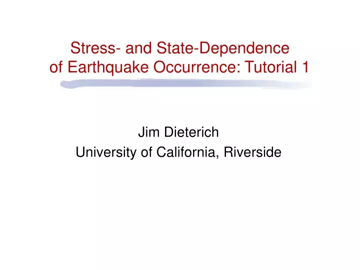 stress and state dependence of earthquake occurrence tutorial 1