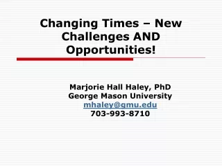 Changing Times – New Challenges AND Opportunities!