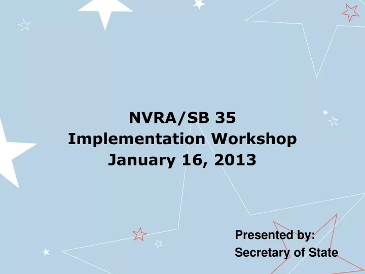 nvra sb 35 implementation workshop january 16 2013