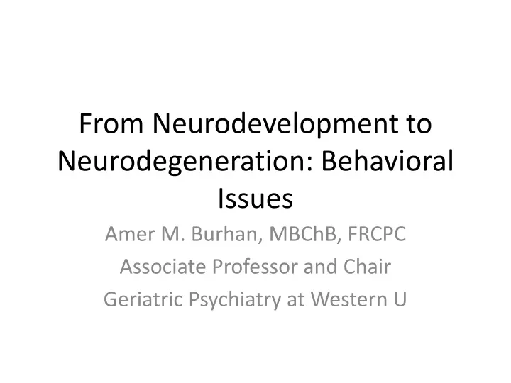 from neurodevelopment to neurodegeneration behavioral issues