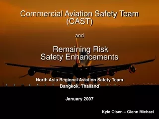 Commercial Aviation Safety Team (CAST) and  Remaining Risk  Safety Enhancements