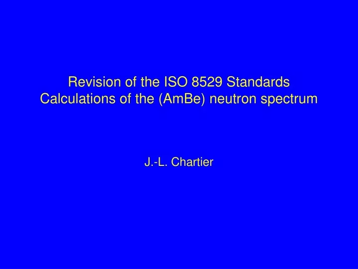 revision of the iso 8529 standards calculations of the ambe neutron spectrum