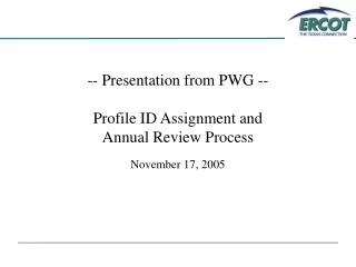-- Presentation from PWG --  Profile ID Assignment and  Annual Review Process