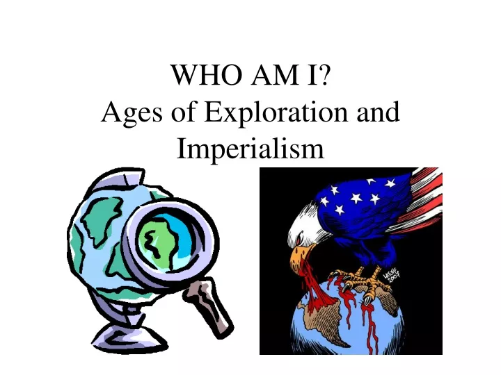 who am i ages of exploration and imperialism