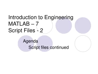 Introduction to Engineering MATLAB – 7 Script Files - 2