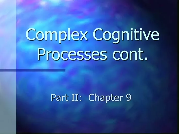 complex cognitive processes cont