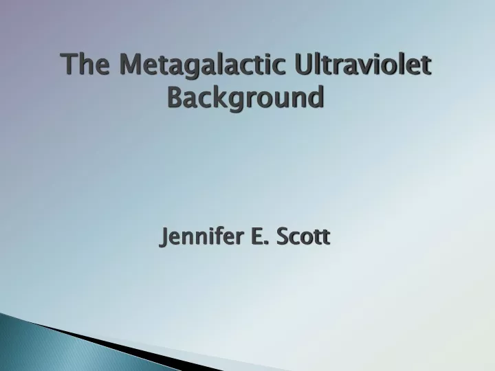 the metagalactic ultraviolet background jennifer