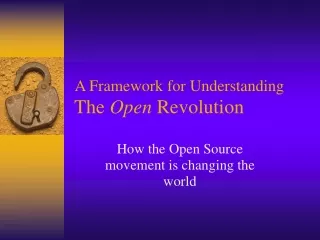 A Framework for Understanding  The  Open  Revolution