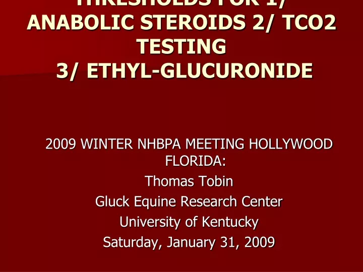thresholds for 1 anabolic steroids 2 tco2 testing 3 ethyl glucuronide