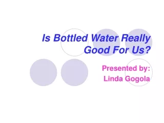 Is Bottled Water Really Good For Us?