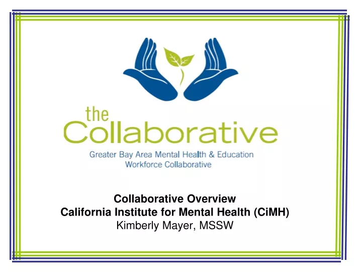 collaborative overview california institute for mental health cimh kimberly mayer mssw