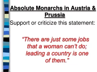 Absolute Monarchs in Austria &amp; Prussia Support or criticize this statement: