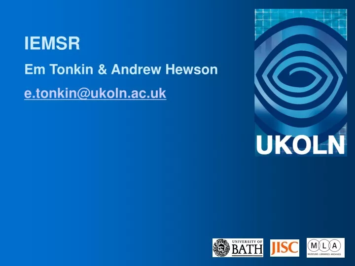 iemsr em tonkin andrew hewson e tonkin@ukoln ac uk