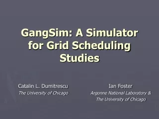 GangSim: A Simulator for Grid Scheduling Studies