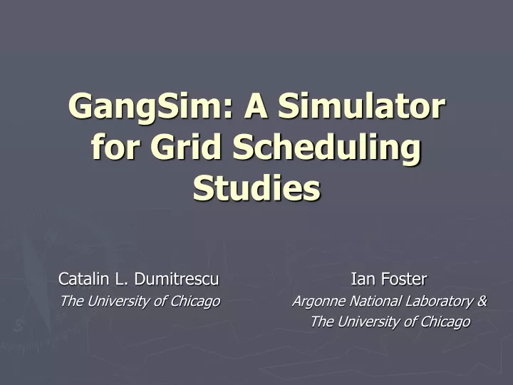 gangsim a simulator for grid scheduling studies