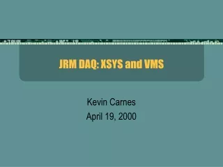 JRM DAQ: XSYS and VMS