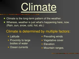 Climate is determined by multiple factors: