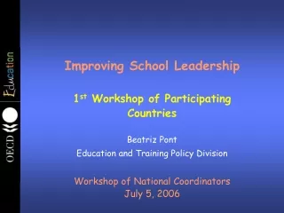 Improving School Leadership 1 st  Workshop of Participating Countries Beatriz Pont