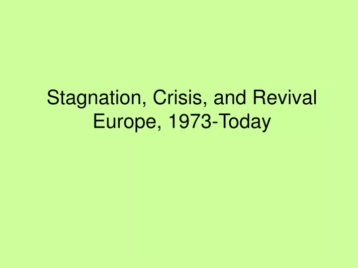 stagnation crisis and revival europe 1973 today