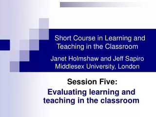 Session Five: Evaluating learning and teaching in the classroom