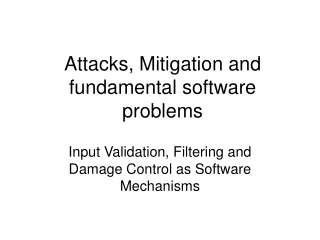 Attacks, Mitigation and fundamental software problems