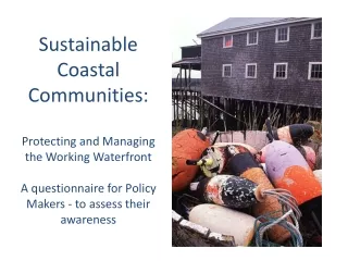 Sustainable Coastal Communities:   Protecting and Managing the Working Waterfront