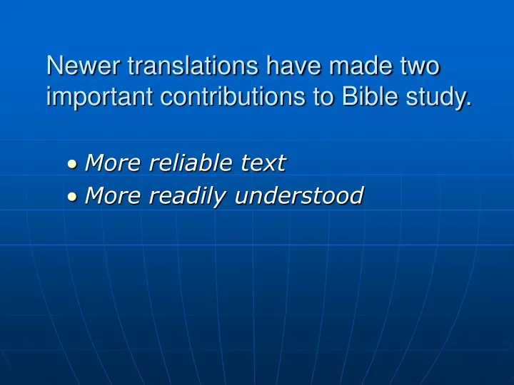 newer translations have made two important contributions to bible study