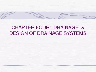 CHAPTER FOUR:  DRAINAGE  &amp; DESIGN OF DRAINAGE SYSTEMS